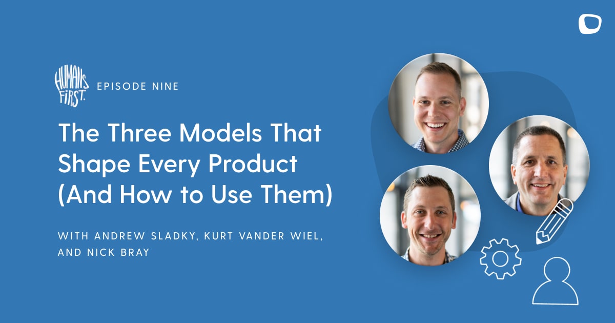 The Three Models That Shape Every Product (And How to Use Them)